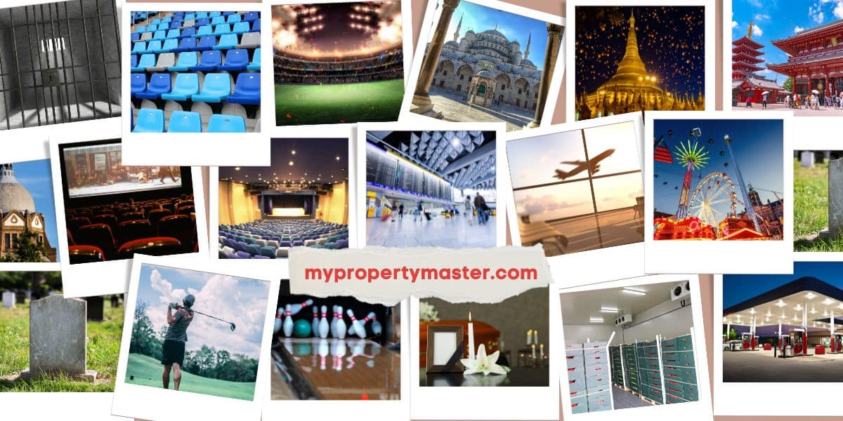 Prison, sports arena, stadium, mosque, church, pagoda, temple, synagogue, theater, auditorium, airport, park, cemetery, golf club, bowling alley, funeral home, cold storage & gas station; examples of special-use properties
