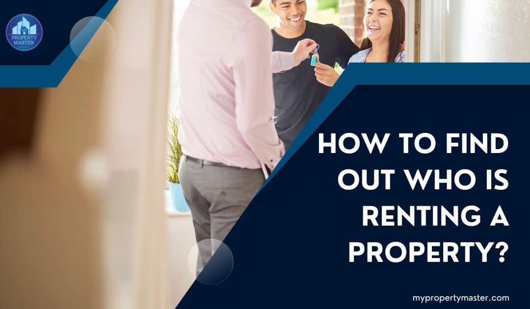 How to find out who is renting a property?