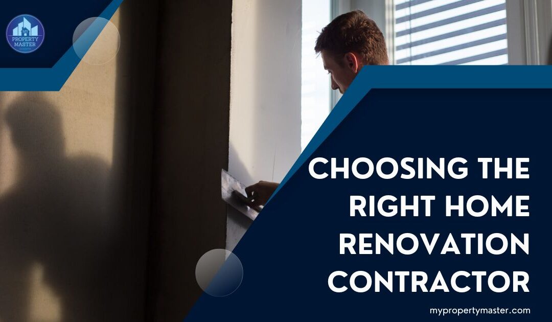 How to choose the right contractor for your home renovation